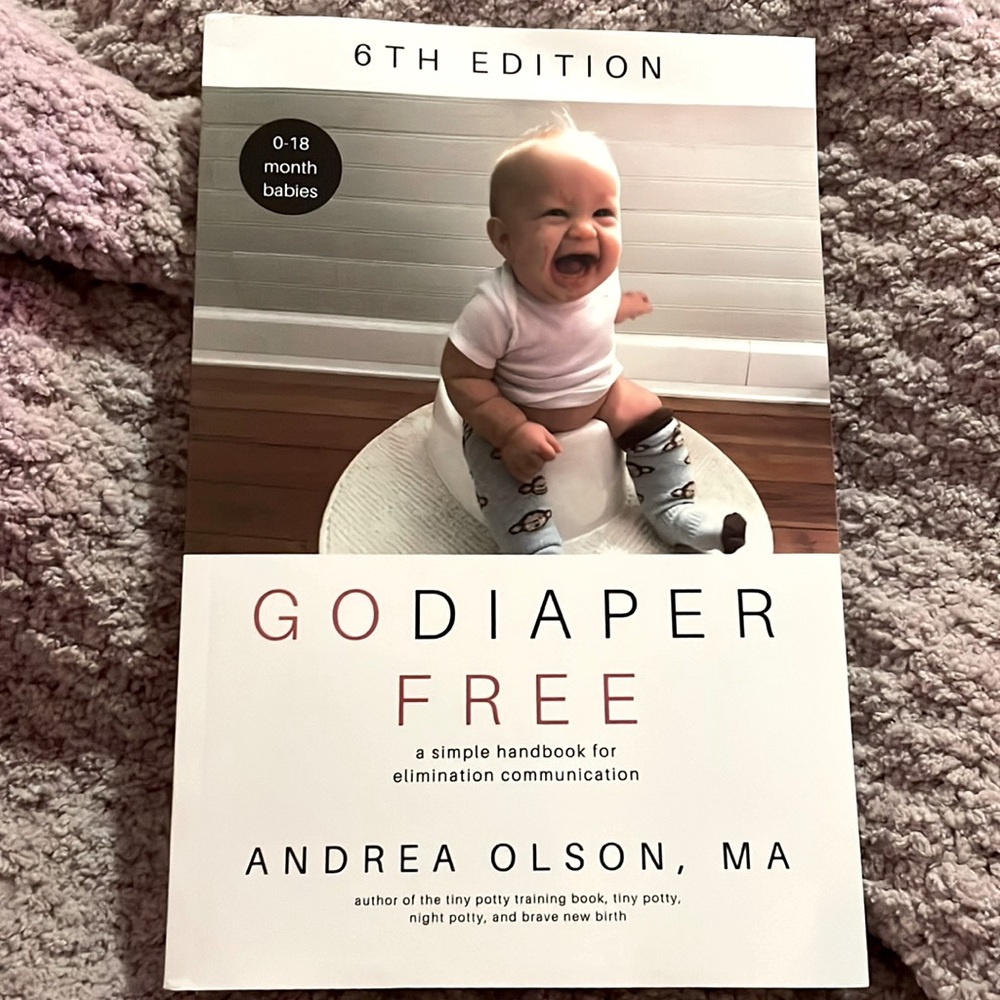 Go Diaper Free by Andrea Olson (Elimination Communication for 0-18 month olds)